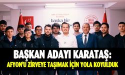 Başkan adayı Karataş: Afyon'u zirveye taşımak için yola koyulduk 