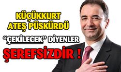 Bizim için “çekildi, çekilecek” iftirasını atanlar “şerefsizdir”, çekilen onlardan daha şerefsizdir