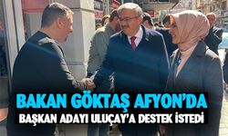 Bakanı Göktaş, Başkan adayı Uluçay’a destek istedi