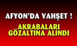 Afyonkarahisar’da vahşi cinayet