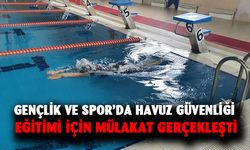 GENÇLİK VE SPOR’DA HAVUZ GÜVENLİĞİ EĞİTİMİ İÇİN MÜLAKAT GERÇEKLEŞTİ