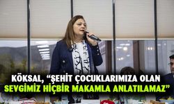 Başkan Köksal, “Şehit çocuklarımıza olan sevgimiz hiçbir makamla anlatılamaz”