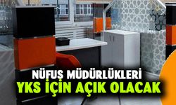 Nüfus Müdürlükleri YKS için açık olacak