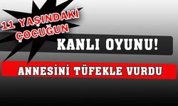 11 yaşındaki oğlunun yanlışlıkla ateşlediği tüfekle vurulan anne yaşamını yitirdi