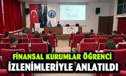 Finansal kurumlar öğrenci izlenimleriyle anlatıldı