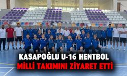 Kasapoğlu U-16 Hentbol Milli Takımını ziyaret etti