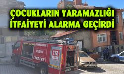 Çocukların yaramazlıkları itfaiyeyi alarma geçirdi