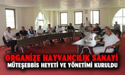 Organize hayvancılık sanayi müteşebbis heyeti ve yönetimi kuruldu