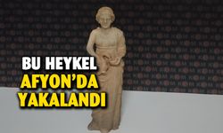 Afyonkarahisar’da heykelcik yakalandı