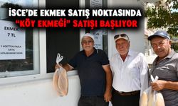 İsce’de ekmek satış noktasında “köy ekmeği” satışı başlıyor