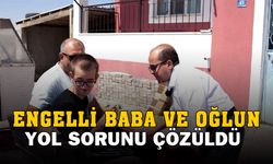 Engelli baba ve oğlun yol sorunu çözüldü