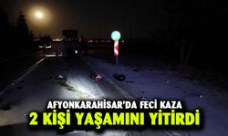 Afyonkarahisar'da feci kaza 2 kişi öldü