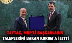 Taytak, MHP’li Başkanların taleplerini Bakan Kurum’a iletti