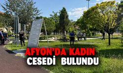 Afyonkarahisar'da kadın cesedi bulundu