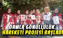 Damla Gönüllülük Hareketi Projesi başladı