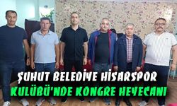 Şuhut Belediye Hisarspor Kulübü’nde kongre heyecanı