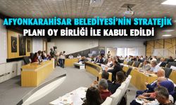 Afyonkarahisar Belediyesi’nin stratejik planı oy birliği ile kabul edildi