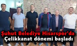 Şuhut Belediye Hisarspor’da Çelikkanat dönemi başladı