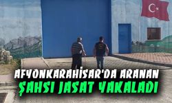 AFYONKARAHİSAR’DA ARANAN ŞAHSI JASAT YAKALADI