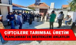 Çiftçilere tarımsal üretim planlaması ve destekleri anlatıldı