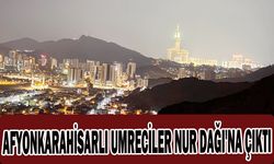 AFYONKARAHİSARLI UMRECİLER NUR DAĞI'NA ÇIKTI