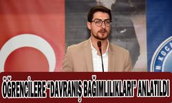 ÖĞRENCİLERE “DAVRANIŞ BAĞIMLILIKLARI” ANLATILDI