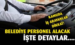 Kamuda iş arayanlar dikkat! Belediyeye Personel Alınacak