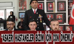 “ASKERİ HASTANELER BİZİM İÇİN ÇOK ÖNEMLİ”