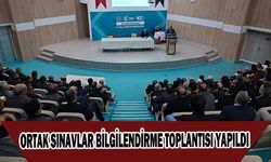 ORTAK SINAVLAR BİLGİLENDİRME TOPLANTISI YAPILDI