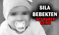 Sıla Bebekten Acı Haber Geldi