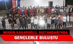 Müdür Kasapoğlu, Sultandağı’nda gençlerle buluştu