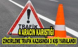 4 ARACIN KARIŞTIĞI ZİNCİRLEME TRAFİK KAZASINDA 3 KİŞİ YARALANDI