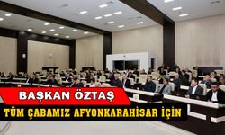 Başkan Öztaş: “Tüm çabamız Afyonkarahisar için”