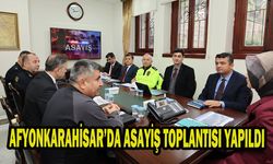 AFYONKARAHİSAR’DA ASAYİŞ TOPLANTISI YAPILDI