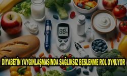 DİYABETİN YAYGINLAŞMASINDA SAĞLIKSIZ BESLENME ROL OYNUYOR