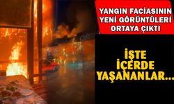 Yangın Faciasının Yeni Görüntüleri Ortaya Çıktı