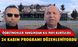 Öğretmenlerin programı vardı, yangından kıl payı kurtuldular