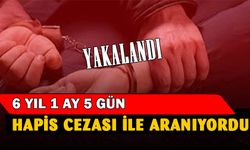 6 yıl 1 ay 5 gün hapis cezasıyla aranan şahsı polis yakaladı