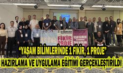 “YAŞAM BİLİMLERİNDE 1 FİKİR, 1 PROJE” HAZIRLAMA VE UYGULAMA EĞİTİMİ GERÇEKLEŞTİRİLDİ