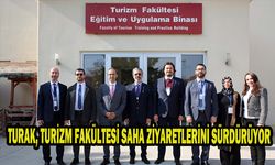 TURAK, TURİZM FAKÜLTESİ SAHA ZİYARETLERİNİ SÜRDÜRÜYOR