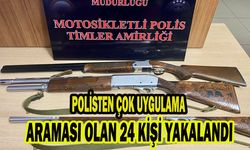 Polis şok uygulamada aranması olan 24 kişiyi yakaladı