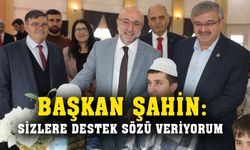 Başkan Şahin: “Hiç bir ayrım gözetmeksizin sizlere destek olacağız”