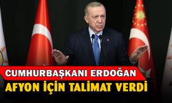 CUMHURBAŞKANI ERDOĞAN'DAN AFYONKARAHİSAR İÇİN ANINDA TALİMAT!