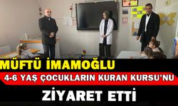 Müftü İmamoğlu Çocuk ve Yetişkin kuran Kurslarını Ziyaret Etti