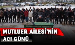 Mutluer ailesini acı günü