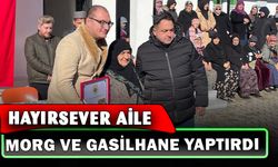 Hayırsever aile morg ve gasilhane yaptırdı