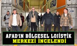 AFAD'ın bölgesel lojistik merkezi incelendi