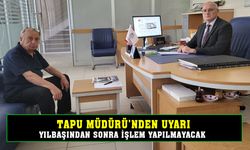 Afyonkarahisar'da Tapu Müdürü uyardı