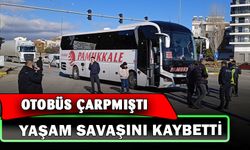 Otobüsün çarptığı yaya 5 günlük yaşam mücadelesini kaybetti.