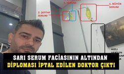 Sarı serum faciasının altından diploması iptal edilen doktor çıktı